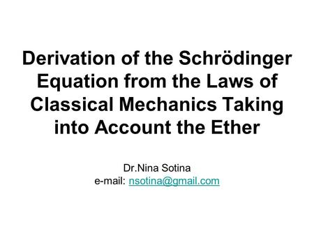 Derivation of the Schrödinger Equation from the Laws of Classical Mechanics Taking into Account the Ether Dr.Nina Sotina