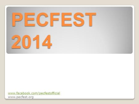 PECFEST 2014 www.facebook.com/pecfestofficial www.pecfest.org.