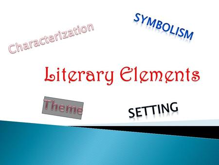 Symbolism Characterization Literary Elements Theme Setting.
