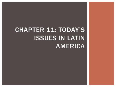 Chapter 11: today’s issues in Latin America