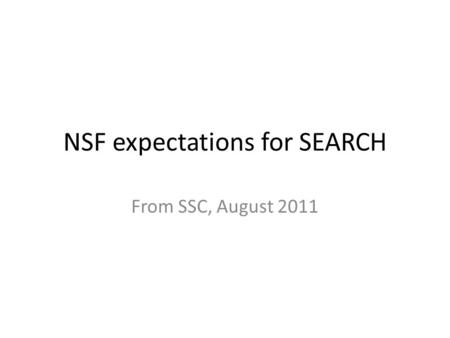 NSF expectations for SEARCH From SSC, August 2011.