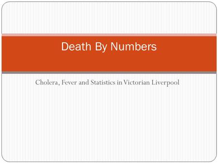 Cholera, Fever and Statistics in Victorian Liverpool Death By Numbers.