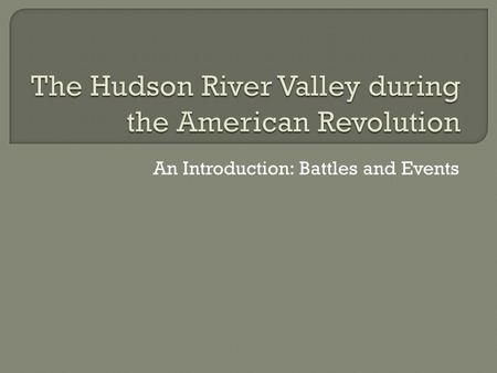 An Introduction: Battles and Events.  June 17 th – Battle of Bunker Hill in Charlestown, Massachusetts “The Battle of Bunker Hill,” Library of Congress.