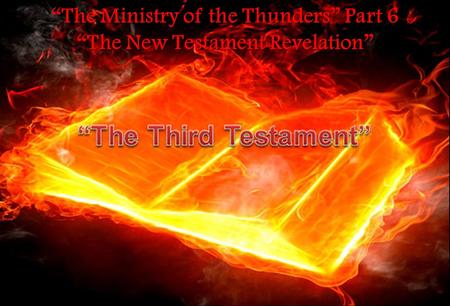 “The Ministry of the Thunders” Part 6 “The New Testament Revelation”