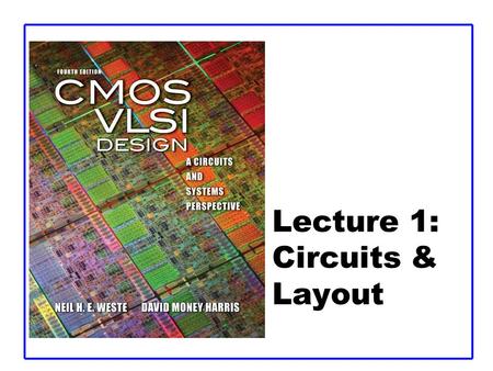 Lecture 1: Circuits & Layout
