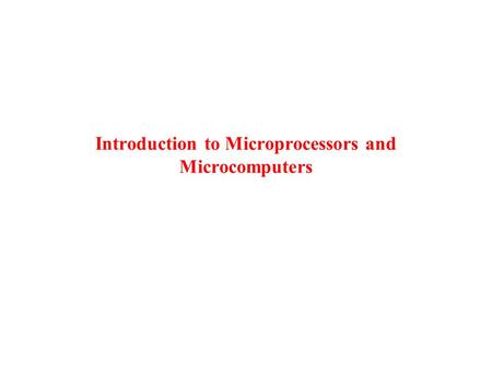 Introduction to Microprocessors and Microcomputers.