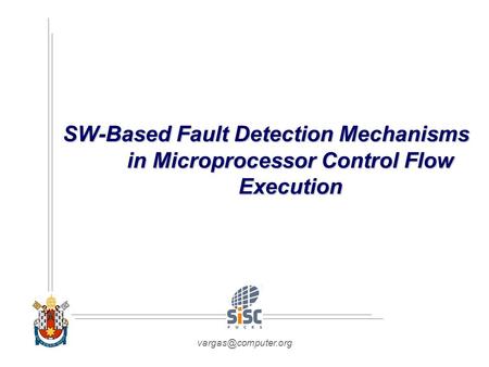 SW-Based Fault Detection Mechanisms in Microprocessor Control Flow Execution.