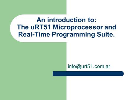 An introduction to: The uRT51 Microprocessor and Real-Time Programming Suite.