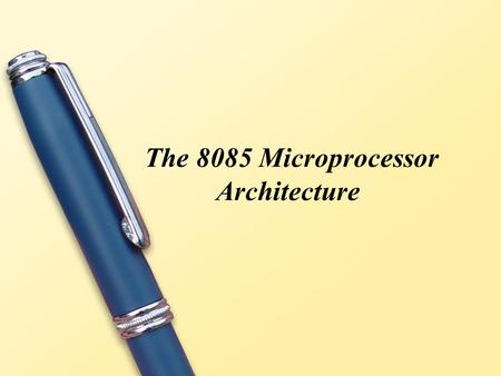 The 8085 Microprocessor Architecture. Contents The 8085 and its Buses. The address and data bus ALU Flag Register Machine cycle Memory Interfacing The.