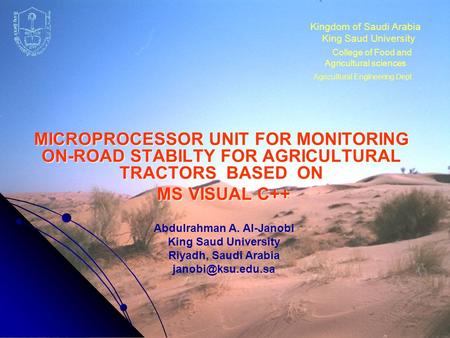 Kingdom of Saudi Arabia King Saud University College of Food and Agricultural sciences Agricultural Engineering Dept MICROPROCESSOR UNIT FOR MONITORING.