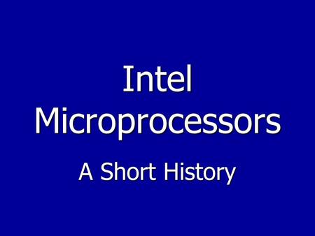 Intel Microprocessors A Short History. 1971: 4004 Microprocessor 1971: 4004 Microprocessor  The 4004 was Intel's first microprocessor.  This breakthrough.