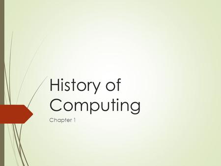 History of Computing Chapter 1. Introduction to Social and Ethical Computing  Historical Development of Computing  Development of the Internet  Development.