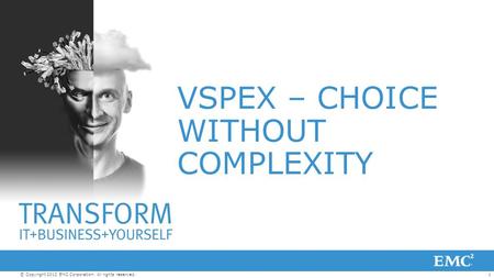 1© Copyright 2012 EMC Corporation. All rights reserved. VSPEX – CHOICE WITHOUT COMPLEXITY.