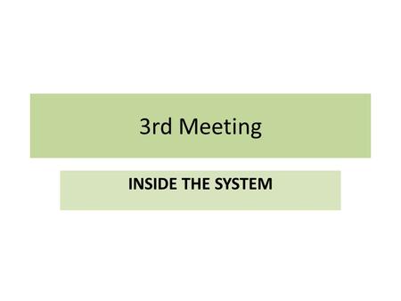 3rd Meeting INSIDE THE SYSTEM. Listen and Read the Text! WHAT IS INSIDE A PC SYSTEM? The nerve centre of a PC is the....... This unit is built into.