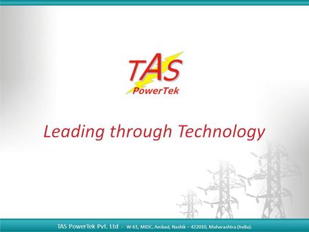 TAS PowerTek Pvt. Ltd - W-61, MIDC, Ambad, Nashik – 422010, Maharashtra (India).