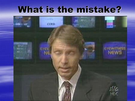 What is the mistake?. Scientific Method Lesson 1.
