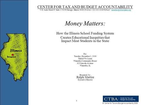 © Center for Tax and Budget Accountability 2009 1 CENTER FOR TAX AND BUDGET ACCOUNTABILITY 70 E. Lake Street Suite 1700 Chicago, Illinois 60601 direct: