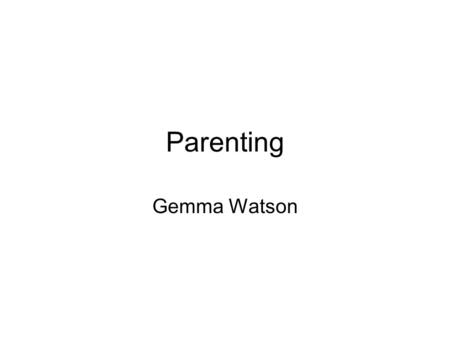 Parenting Gemma Watson.