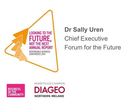 MARKETPLACE CHAMPION Dr Sally Uren Chief Executive Forum for the Future.