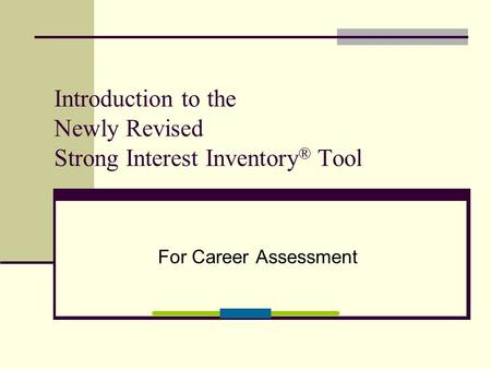 Introduction to the Newly Revised Strong Interest Inventory® Tool