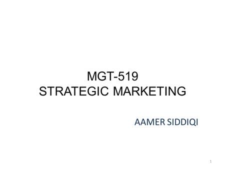 MGT-519 STRATEGIC MARKETING AAMER SIDDIQI 1. LECTURE 30 2.
