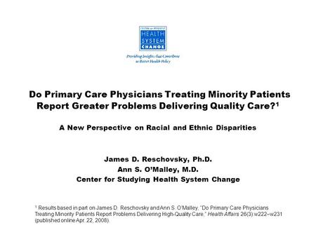 Do Primary Care Physicians Treating Minority Patients Report Greater Problems Delivering Quality Care? 1 A New Perspective on Racial and Ethnic Disparities.