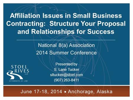 Affiliation Issues in Small Business Contracting: Structure Your Proposal and Relationships for Success National 8(a) Association 2014 Summer Conference.