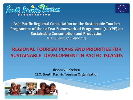 Ilisoni Vuidreketi CEO, South Pacific Tourism Organisation Asia Pacific Regional Consultation on the Sustainable Tourism Programme of the 10-Year Framework.