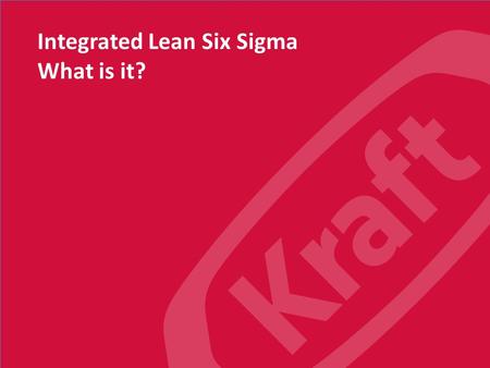 Integrated Lean Six Sigma What is it?