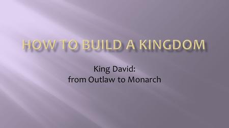 King David: from Outlaw to Monarch
