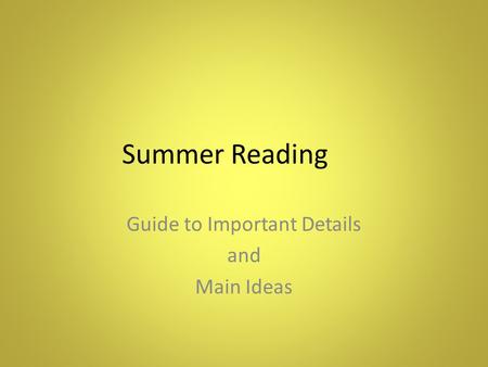 Summer Reading Guide to Important Details and Main Ideas.