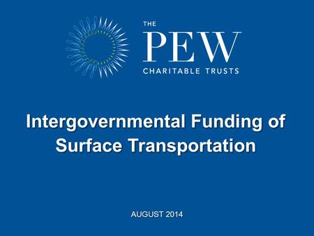 AUGUST 2014 Intergovernmental Funding of Surface Transportation.
