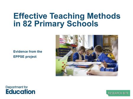 Effective Teaching Methods in 82 Primary Schools Evidence from the EPPSE project.