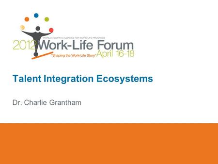 Talent Integration Ecosystems Dr. Charlie Grantham.