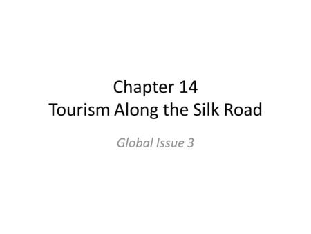 Chapter 14 Tourism Along the Silk Road Global Issue 3.