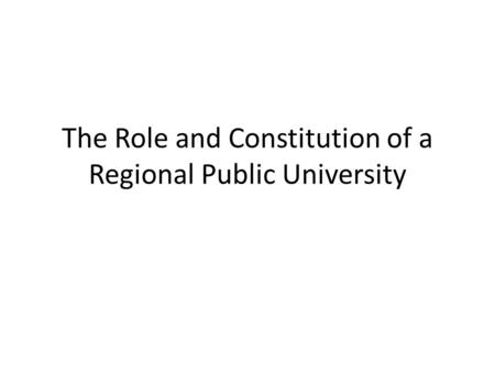 The Role and Constitution of a Regional Public University.
