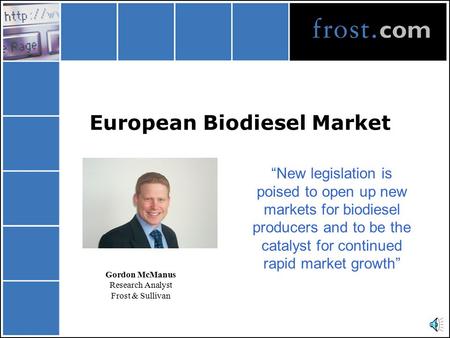 European Biodiesel Market “New legislation is poised to open up new markets for biodiesel producers and to be the catalyst for continued rapid market.