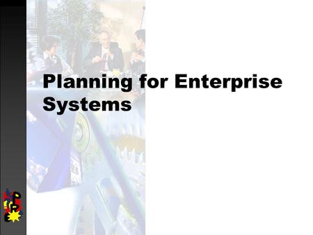 Planning for Enterprise Systems