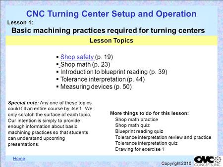 HomeLesson topics CNC Turning Center Setup and Operation Lesson 1: Basic machining practices required for turning centers Copyright 2010  Shop safety.