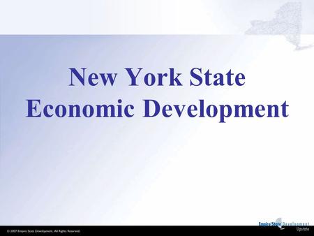 New York State Economic Development. “The best place in the world to live, work, raise a family and grow a business”