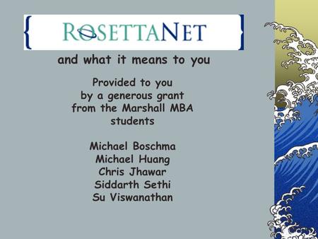 And what it means to you Provided to you by a generous grant from the Marshall MBA students Michael Boschma Michael Huang Chris Jhawar Siddarth Sethi Su.