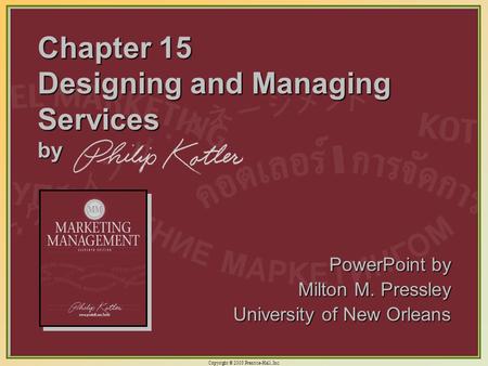 Copyright © 2003 Prentice-Hall, Inc. 15-1 Chapter 15 Designing and Managing Services by PowerPoint by Milton M. Pressley University of New Orleans.