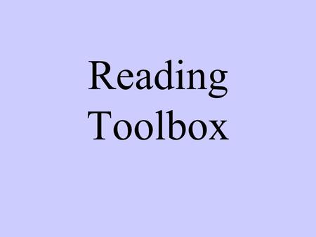 Reading Toolbox. This year you will receive your own reading toolbox! Each month you will receive a new tool. We will be completing activities at school.