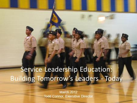 Confidential to CPS. Not for distribution. Service Leadership Education: Building Tomorrow’s Leaders - Today March 2012 Todd Connor, Executive Director.