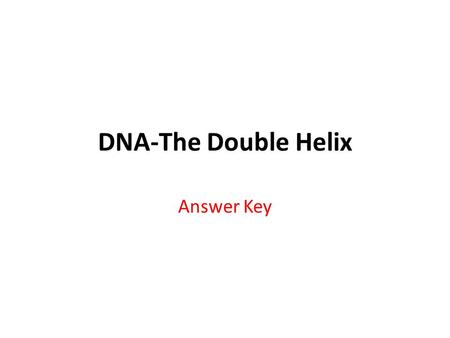 DNA-The Double Helix Answer Key.