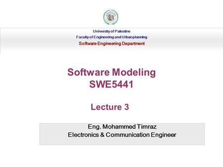 Software Modeling SWE5441 Lecture 3 Eng. Mohammed Timraz