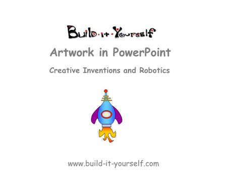 Creative Inventions and Robotics Artwork in PowerPoint www.build-it-yourself.com.