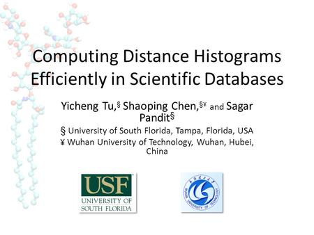 Yicheng Tu, § Shaoping Chen, §¥ and Sagar Pandit § § University of South Florida, Tampa, Florida, USA ¥ Wuhan University of Technology, Wuhan, Hubei, China.