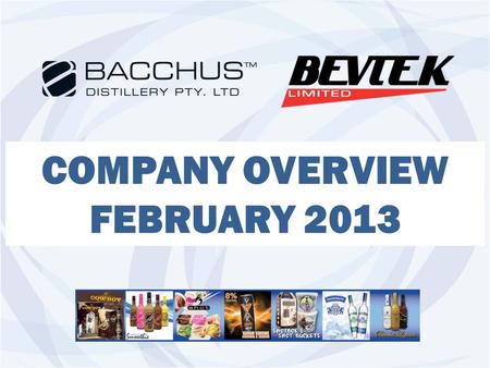 COMPANY OVERVIEW FEBRUARY 2013. AGENDA Corporate Structure Who We Are Facilities & Capabilities What We Are Known For Portfolio – Bacchus Cowboy Range.