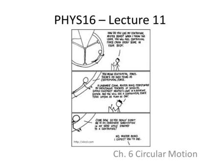 PHYS16 – Lecture 11 Ch. 6 Circular Motion